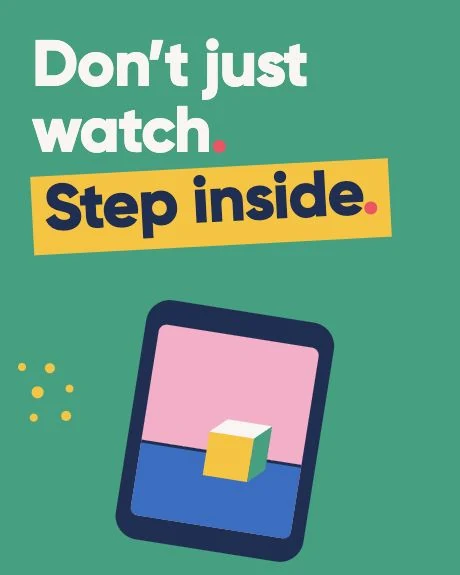 Don’t just watch. Step inside. A screen containing a simple landscape and a cube.