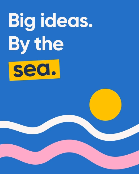 Big ideas. By the sea. White and yellow lettering, a sun and stylised waves on a blue background.