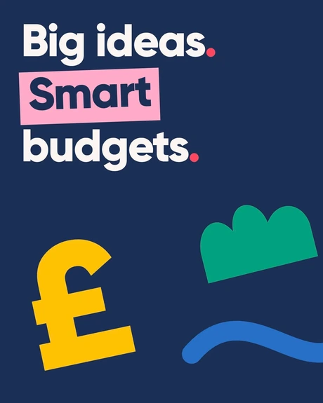 Big ideas. Smart budgets. A tilted yellow pound symbol, green scalloped shape and blue wave on navy.